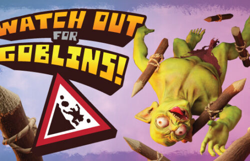 Watch Out For Goblins!