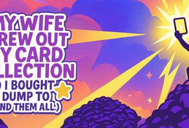 My Wife Threw Out My Card Collection